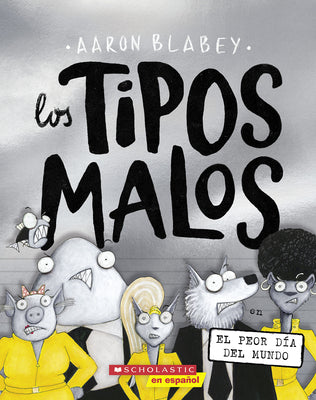 Cover Image for Los Tipos Malos En El Peor Día del Mundo (the Bad Guys in the Baddest Day Ever): Volume 10 -- Aaron Blabey, Paperback