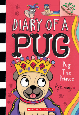 Cover Image for Pug the Prince: A Branches Book (Diary of a Pug #9): Volume 9 -- Kyla May, Paperback