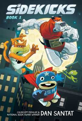Cover Image for Sidekicks: A Graphic Novel: Volume 1 -- Dan Santat, Hardcover