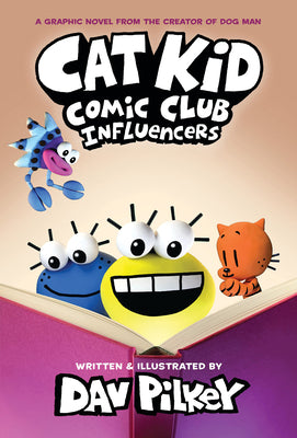 Cover Image for Cat Kid Comic Club: Influencers: A Graphic Novel (Cat Kid Comic Club #5): From the Creator of Dog Man: Volume 5 -- Dav Pilkey, Hardcover