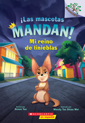Cover Image for ¡Las Mascotas Mandan! #1: Mi Reino de Tinieblas (Pets Rule! #1: My Kingdom of Darkness): Volume 1 -- Susan Tan, Paperback