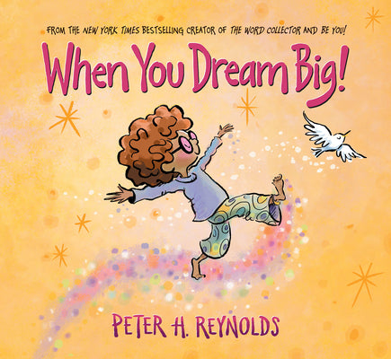 Cover Image for When You Dream Big! -- Peter H. Reynolds, Hardcover