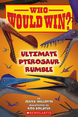 Cover Image for Who Would Win?: Ultimate Pterosaur Rumble: Volume 30 -- Jerry Pallotta, Paperback