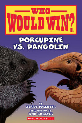 Cover Image for Who Would Win?: Porcupine vs. Pangolin: Volume 31 -- Jerry Pallotta, Paperback