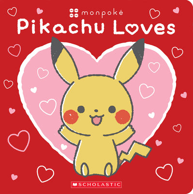 Cover Image for Pikachu Loves (Pokémon: Monpoké Board Book) -- Scholastic, Board Books