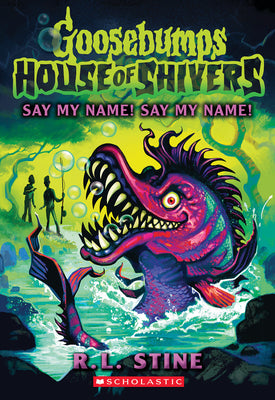 Cover Image for Say My Name! Say My Name! (House of Shivers #4): Volume 4 -- R. L. Stine, Paperback