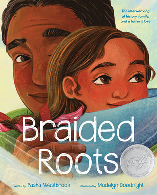 Cover Image for Braided Roots: The Interweaving of History, Family, and a Father's Love/American Indian Youth Literature Award Picture Book Honor -- Pasha Westbrook, Hardcover