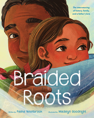 Cover Image for Braided Roots: The Interweaving of History, Family, and a Father's Love -- Pasha Westbrook, Hardcover