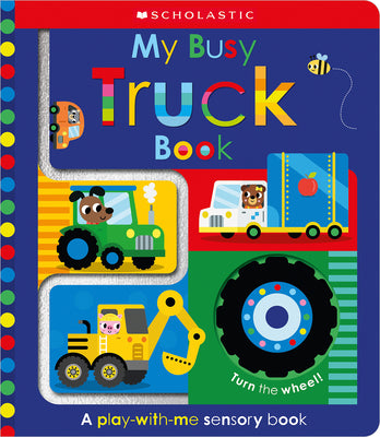 Cover Image for My Busy Truck Book: Scholastic Early Learners (Touch and Explore) -- Scholastic Ea Scholastic Early Learners, Paperback