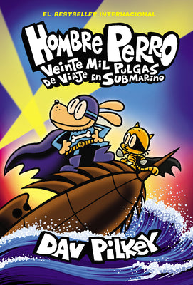 Cover Image for Hombre Perro: Veinte Mil Pulgas de Viaje En Submarino (Dog Man: Twenty Thousand Fleas Under the Sea): Volume 11 -- Dav Pilkey, Hardcover