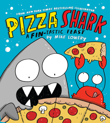 Cover Image for Pizza Shark: A Fin-Tastic Feast -- Mike Lowery, Hardcover