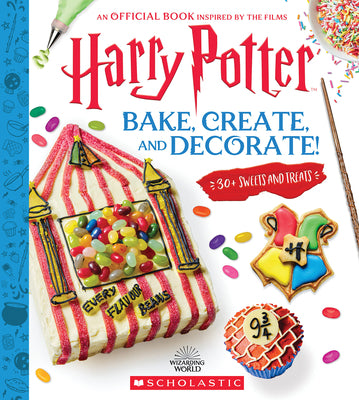 Cover Image for Harry Potter: Bake, Create, and Decorate (30+ Sweets and Treats Inspired by the Films) -- Joanna Farrow, Hardcover