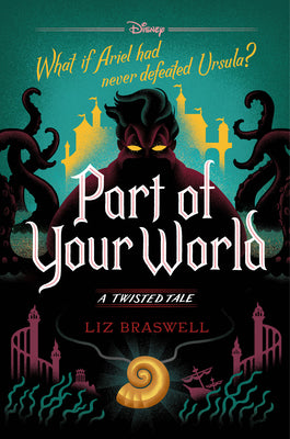 Cover Image for Part of Your World: A Twisted Tale -- Liz Braswell, Hardcover