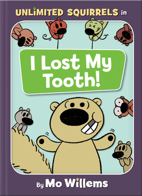 Cover Image for I Lost My Tooth!-An Unlimited Squirrels Book -- Mo Willems, Hardcover