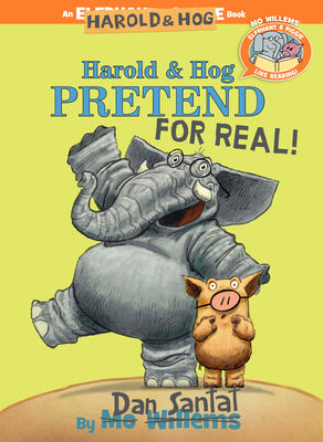 Cover Image for Harold & Hog Pretend for Real!-Elephant & Piggie Like Reading! -- Dan Santat, Hardcover