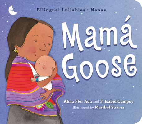Cover Image for Mamá Goose: A Latine Nursery Treasury / Un Tesoro de Rimas Infantiles (Bilingual) -- Alma Flor Ada, Board Books