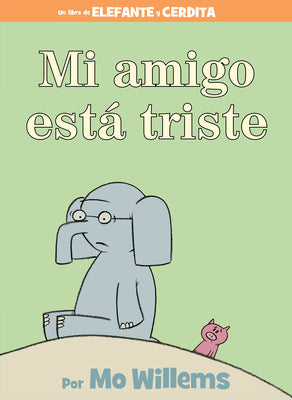 Cover Image for Mi Amigo Está Triste-Spanish Edition = My Friend Is Sad -- Mo Willems, Hardcover
