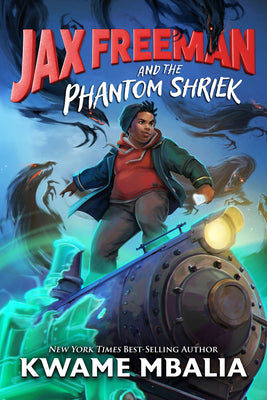 Cover Image for Jax Freeman and the Phantom Shriek -- Kwame Mbalia, Hardcover