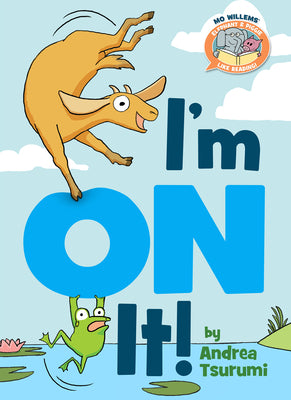 Cover Image for I'm on It!-Elephant & Piggie Like Reading! -- Andrea Tsurumi, Hardcover