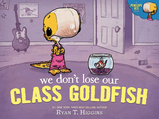Cover Image for We Don't Lose Our Class Goldfish: A Penelope Rex Book -- Ryan T. Higgins, Hardcover