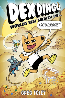 Cover Image for Dex Dingo: World's Best Greatest Ever Archaeologist -- Greg Foley, Hardcover