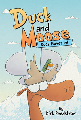 Cover Image for Duck and Moose: Duck Moves In! -- Kirk Reedstrom, Hardcover