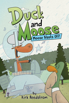 Duck and Moose: Moose Blasts Off! -- Kirk Reedstrom, Hardcover