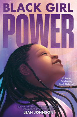 Cover Image for Black Girl Power: 15 Stories Celebrating Black Girlhood -- Leah Johnson, Hardcover