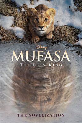 Cover Image for Mufasa: The Lion King Novelization -- Disney Books, Paperback
