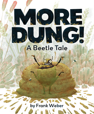 Cover Image for More Dung!: A Beetle Tale -- Frank Weber, Hardcover