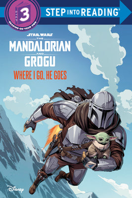 Cover Image for Where I Go, He Goes (Star Wars: The Mandalorian and Grogu) -- Michael Siglain, Paperback