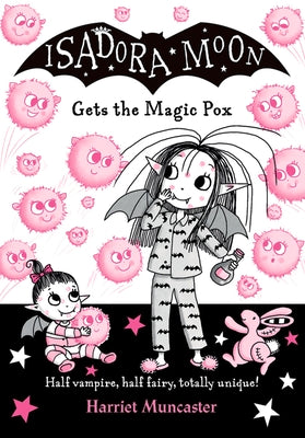 Cover Image for Isadora Moon Gets the Magic Pox: Volume 15 -- Harriet Muncaster, Paperback