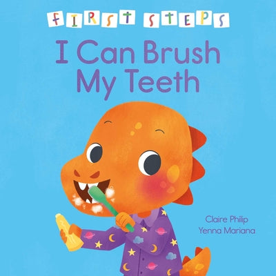 Cover Image for First Steps: I Can Brush My Teeth -- Claire Philip, Hardcover