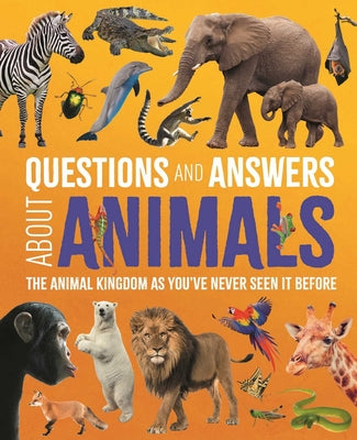 Cover Image for Questions and Answers about Animals: The Animal Kingdom as You've Never Seen It Before -- Michael Leach, Hardcover