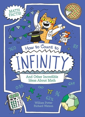 Cover Image for How to Count to Infinity and Other Incredible Ideas about Math -- Potter, Paperback