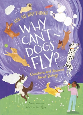 Cover Image for Why Can't Dogs Fly?: Questions and Answers about Biology -- Anne Rooney, Hardcover