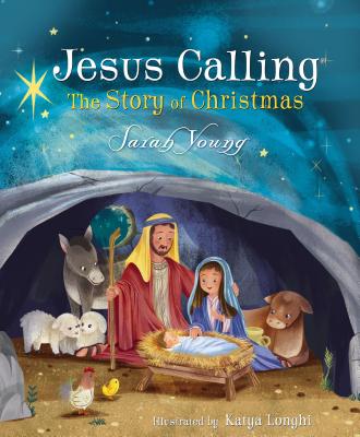 Cover Image for Jesus Calling: The Story of Christmas (Picture Book): God's Plan for the Nativity from Creation to Christ -- Sarah Young, Hardcover