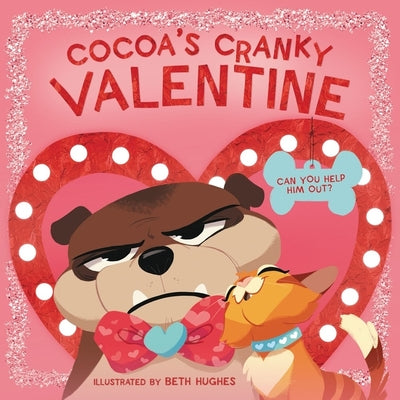 Cover Image for Cocoa's Cranky Valentine: A Silly, Interactive Valentine's Day Book for Kids about a Grumpy Dog Finding Friendship -- Beth Hughes, Board Books