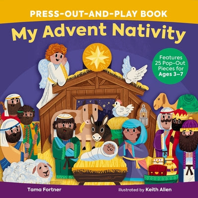 Cover Image for My Advent Nativity Press-Out-And-Play Book: Features 25 Pop-Out Pieces for Ages 3-7 -- Tama Fortner, Board Books