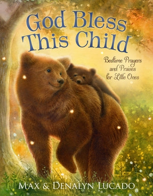 Cover Image for God Bless This Child: Bedtime Prayers and Praises for Little Ones -- Max Lucado, Board Books