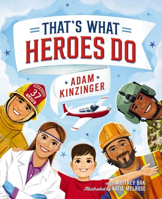 Cover Image for That's What Heroes Do -- Adam Kinzinger, Hardcover