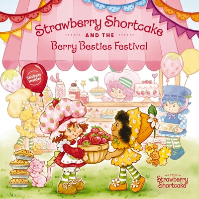 Cover Image for Strawberry Shortcake and the Berry Besties Festival -- Strawberry Shortcake, Hardcover