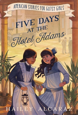 Cover Image for Five Days at the Hotel Adams -- Hailey Alcaraz, Paperback