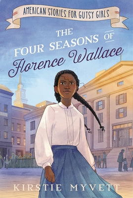 Cover Image for The Four Seasons of Florence Wallace -- Kirstie Myvett, Paperback