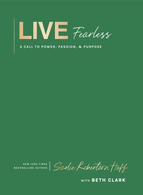 Cover Image for Live Fearless: A Call to Power, Passion, and Purpose -- Sadie Robertson Huff, Hardcover