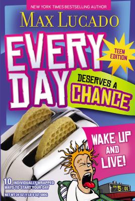 Cover Image for Every Day Deserves a Chance - Teen Edition: Wake Up and Live! -- Max Lucado, Paperback