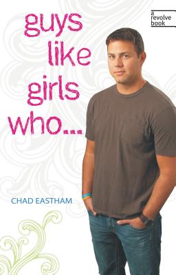 Cover Image for Guys Like Girls Who . . . -- Chad Eastham, Paperback