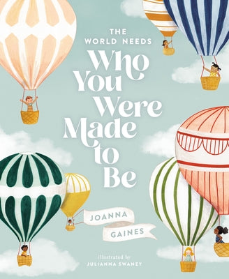 Cover Image for The World Needs Who You Were Made to Be -- Joanna Gaines, Hardcover