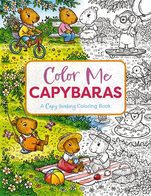 Cover Image for Color Me Capybaras: A Capy-Tivating Coloring Book -- Editors of Cider Mill Press, Paperback