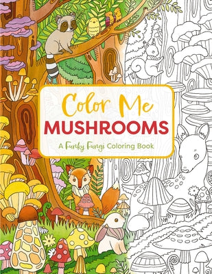 Cover Image for Color Me Mushrooms: A Funky Fungi Coloring Book -- Editors of Cider Mill Press, Paperback
